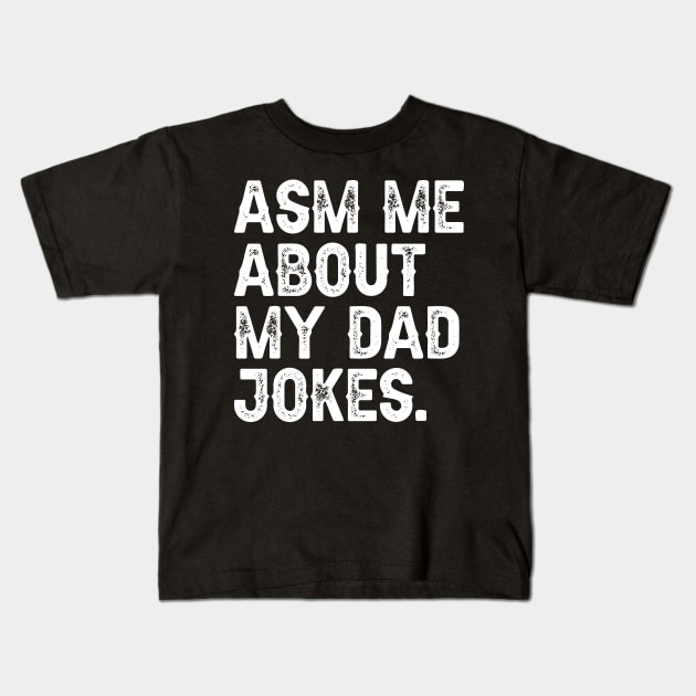 Ask Me About My Dad Jokes Kids T-Shirt by DragonTees